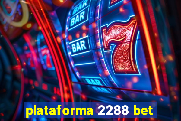 plataforma 2288 bet
